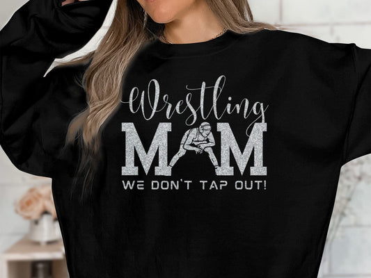 Wrestling Mom Sweatshirt, Wrestling Mom Shirt, We Don't Tap Out Shirt, Wrestling Mom, Wrestling Sweatshirt, Mother's Day Gift, Sports Mom