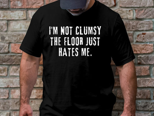 Funny Saying Shirt, I'm Not Clumsy Shirt, Birthday Shirt for Him, Birthday Gift for Her, Fathers Day Gift, Husband Funny Shirt, Funny Shirt