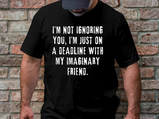 Funny Saying Shirt, I'm Not Ignoring Shirt, Birthday Shirt for Him, Birthday Gift for Her, Fathers Day Gift, Funny Shirt For Friend