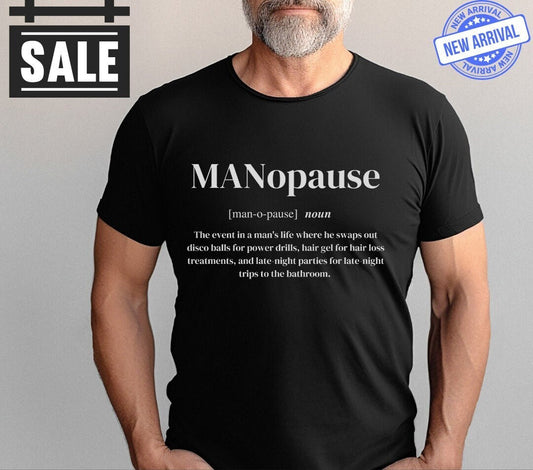 Funny Shirt for Men, Menopause for Men Shirt, Funny Tees for Man, Fathers Day Gift, Husband Gift, Humor Tshirt, Dad Gift, Mens Shirt