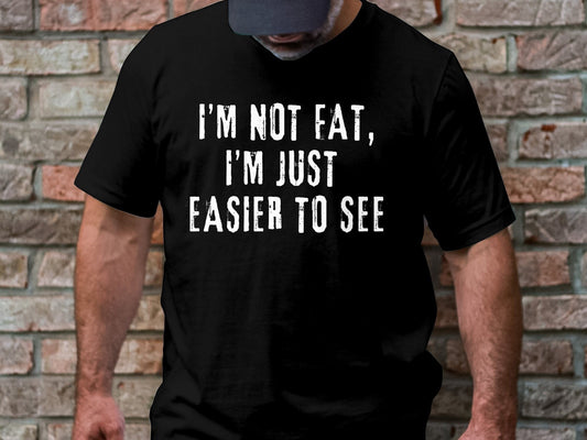 Funny Saying Shirt, I'm Not Fat Shirt, Birthday Shirt for Him, Birthday Gift for Her, Fathers Day Gift, Husband Funny Shirt, Funny Shirt